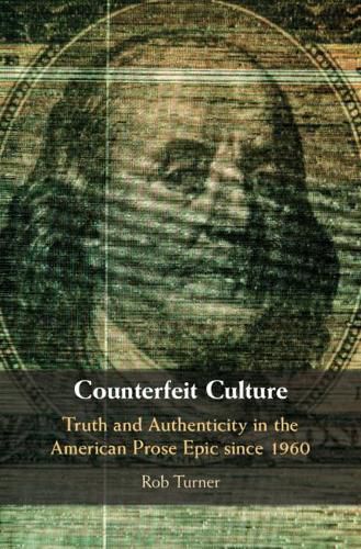 Cover image for Counterfeit Culture: Truth and Authenticity in the American Prose Epic since 1960