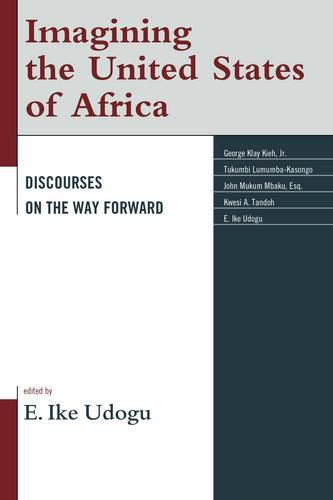 Cover image for Imagining the United States of Africa: Discourses on the Way Forward