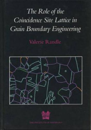 Cover image for The Role of the Coincidence Site Lattice in Grain Boundary Engineering