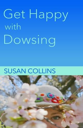 Cover image for Get Happy with Dowsing: Change Unhealthy Patterns