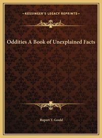 Cover image for Oddities a Book of Unexplained Facts