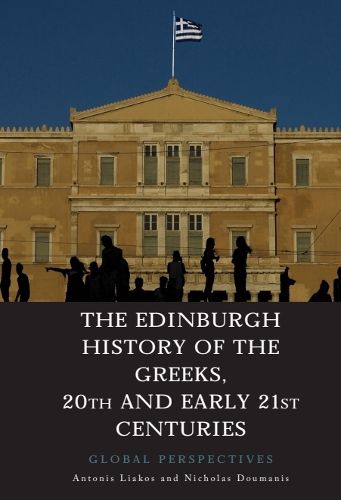 Cover image for The Edinburgh History of the Greeks, 1909 to 2012: A Transnational History