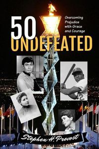 Cover image for 50 Undefeated: Overcoming Prejudice with Grace and Courage