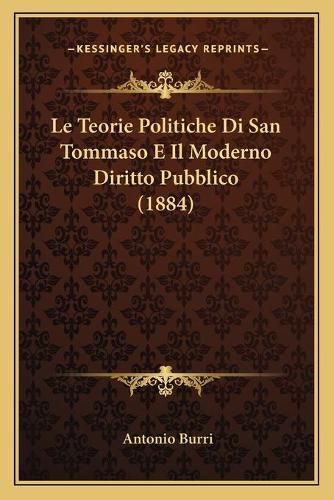 Cover image for Le Teorie Politiche Di San Tommaso E Il Moderno Diritto Pubblico (1884)