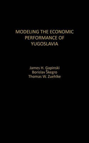 Cover image for Modeling the Economic Performance of Yugoslavia