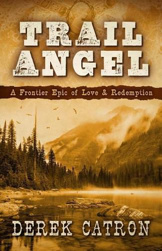 Cover image for Trail Angel: A Frontier Epic of Love & Redemption