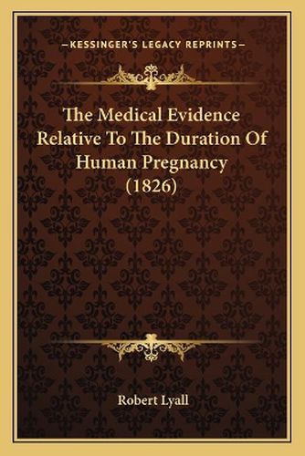 The Medical Evidence Relative to the Duration of Human Pregnancy (1826)