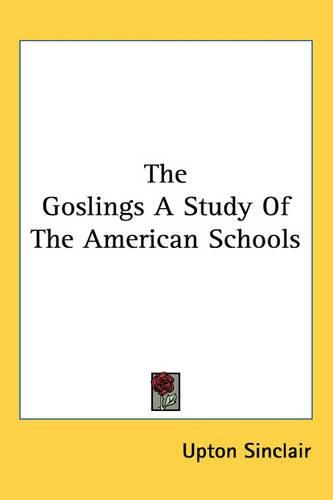 Cover image for The Goslings A Study Of The American Schools