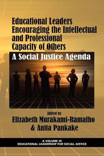 Cover image for Educational Leaders Encouraging the Intellectual and Professional Capacity of Others: A Social Justice Agenda