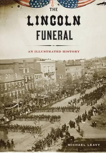 Cover image for The Lincoln Funeral: An Illustrated History