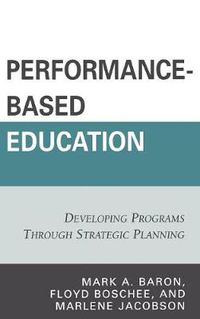 Cover image for Performance-Based Education: Developing Programs through Strategic Planning