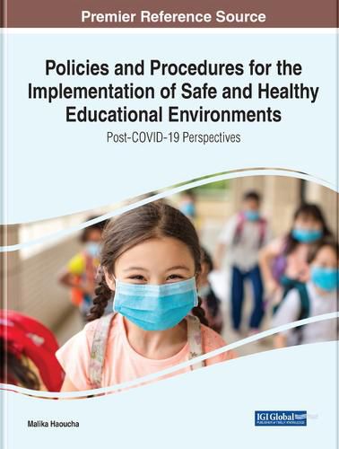 Cover image for Policies and Procedures for the Implementation of Safe and Healthy Educational Environments: Post-COVID-19 Perspectives