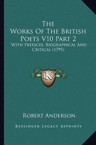 The Works of the British Poets V10 Part 2: With Prefaces, Biographical and Critical (1795)