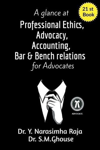 Cover image for A glance at Professional Ethics, Advocacy, Accounting, Bar & Bench Relations for Advocates