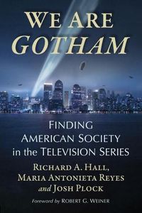 Cover image for We Are Gotham: Finding American Society in the Television Series