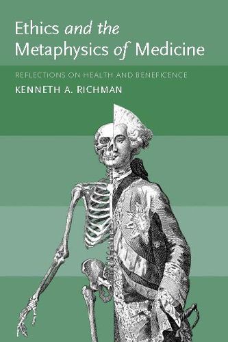 Cover image for Ethics and the Metaphysics of Medicine: Reflections on Health and Beneficience