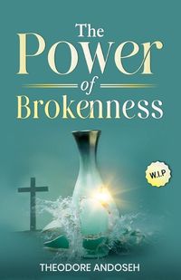 Cover image for The Power of Brokenness