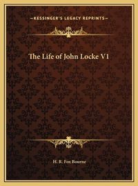 Cover image for The Life of John Locke V1