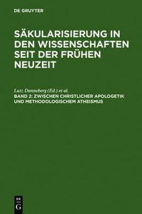 Cover image for Zwischen christlicher Apologetik und methodologischem Atheismus: Wissenschaftsprozesse im Zeitraum von 1500 bis 1800