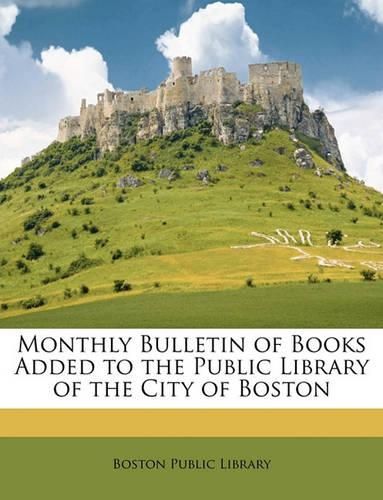 Cover image for Monthly Bulletin of Books Added to the Public Library of the City of Boston