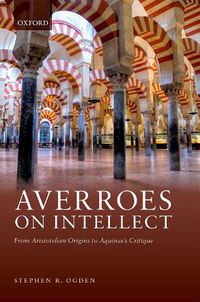 Cover image for Averroes on Intellect: From Aristotelian Origins to Aquinas' Critique