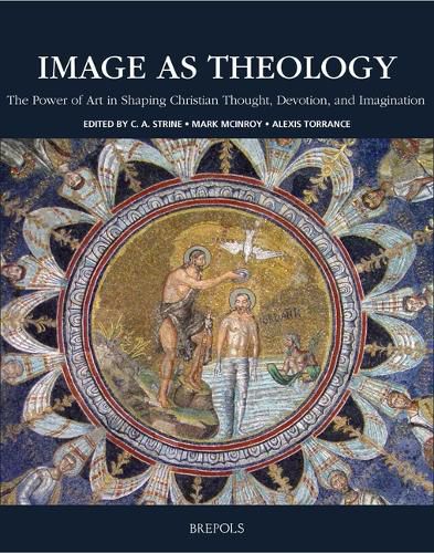 Cover image for Image as Theology: The Power of Art in Shaping Christian Thought, Devotion, and Imagination