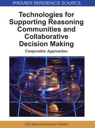 Cover image for Technologies for Supporting Reasoning Communities and Collaborative Decision Making: Cooperative Approaches