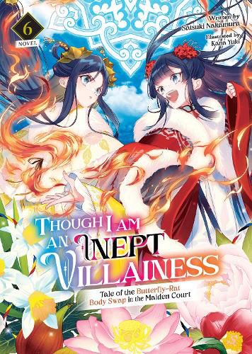 Cover image for Though I Am an Inept Villainess: Tale of the Butterfly-Rat Body Swap in the Maiden Court (Light Novel) Vol. 6