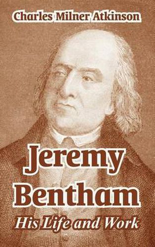 Jeremy Bentham: His Life and Work