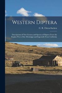 Cover image for Western Diptera: Descriptions of New Genera and Species of Diptera From the Region West of the Mississippi and Especially From California
