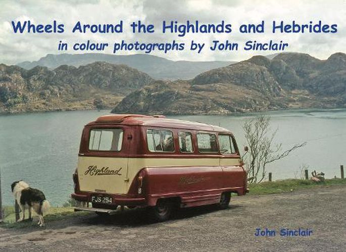 Wheels Around the Highlands and Hebrides: in colour photographs by John Sinclair