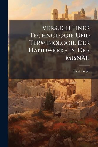 Cover image for Versuch Einer Technologie Und Terminologie Der Handwerke in Der Misn H