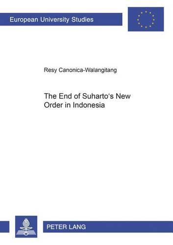 Cover image for The End of Suharto's New Order in Indonesia