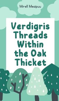 Cover image for Verdigris Threads Within the Oak Thicket