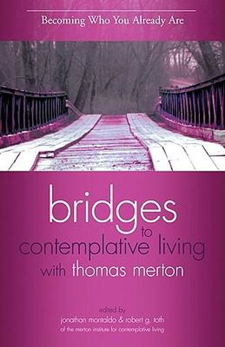 Cover image for Becoming Who You Already are: Bridges to Contemplative Living with Thomas Merton