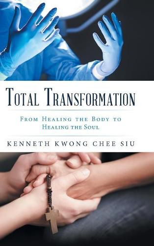 Cover image for Total Transformation: From Healing the Body to Healing the Soul