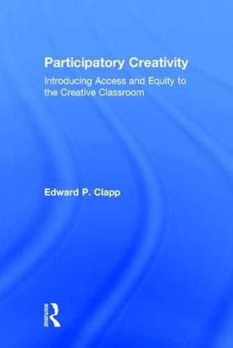 Cover image for Participatory Creativity: Introducing Access and Equity to the Creative Classroom