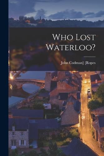 Who Lost Waterloo?