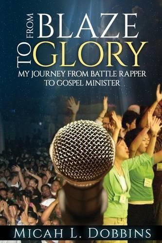 Cover image for From Blaze To Glory: My Journey from Battle Rapper to Gospel Minister