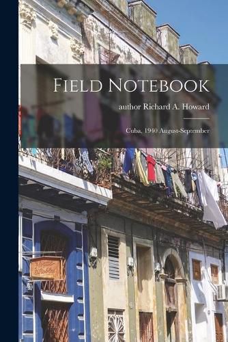 Cover image for Field Notebook: Cuba, 1940 August-September