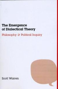 Cover image for Emergence of Dialectical Theory: Philosophy and Political Inquiry