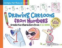 Cover image for Drawing Cartoons From Numbers: Create Fun Characters from 1 to 1001