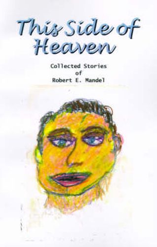 Cover image for This Side of Heaven: Collected Stories of Robert E. Mandel