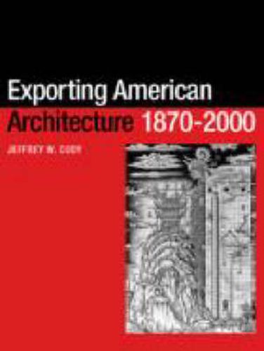 Exporting American Architecture 1870-2000