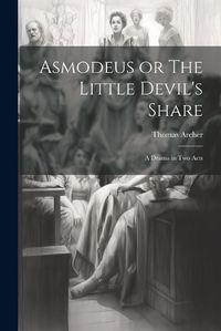 Cover image for Asmodeus or The Little Devil's Share