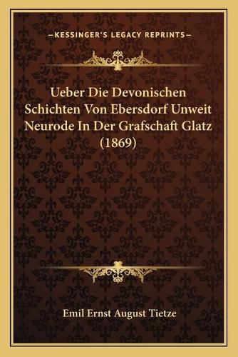 Ueber Die Devonischen Schichten Von Ebersdorf Unweit Neurode in Der Grafschaft Glatz (1869)