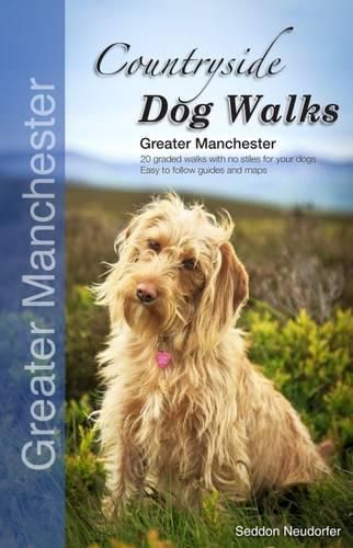 Cover image for Countryside Dog Walks - Greater Manchester: 20 Graded Walks with No Stiles for Your Dogs