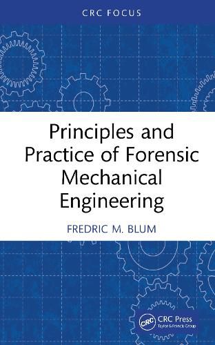 Cover image for Principles and Practice of Forensic Mechanical Engineering