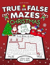 Cover image for True Or False Mazes