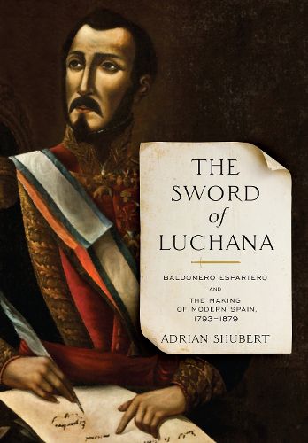 Cover image for The Sword of Luchana: Baldomero Espartero and the Making of Modern Spain, 1793-1879